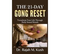 The 21-Day Gong Reset: Transform Your Life Through Daily Sound Rituals (The Gong Medicine & Sound Healing Mastery Series)