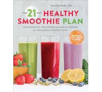 The 21-Day Healthy Smoothie Plan: Invigorating smoothies & daily support for wellness & weight loss