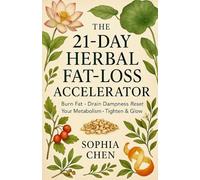 The 21-Day Herbal Fat-Loss Accelerator (Warm Glow Fat Loss Reset Series)