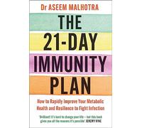 The 21-Day Immunity Plan: The Sunday Times bestseller - 'A perfect way to take the first step to transforming your life' - From the Foreword by Tom Watson
