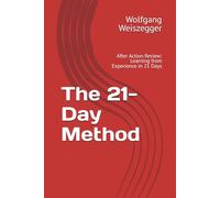 The 21-Day Method: After Action Review: Learning from Experience in 21 Days