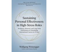 The 21-Day Method - International Public Service Leadership Series: SUSTAINING PERSONAL EFFECTIVENESS IN HIGH-STRESS ROLES: Resilience, Renewal, and Long-Term Performance in Demanding Intern. Car: 10