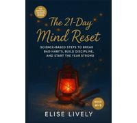 The 21-Day Mind Reset: Science-Based Steps to Break Bad Bad Habits, Build Discipline, and Start the Year Strong (Mindful Season BOOK 4).