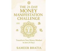 The 21 Day Money Manifestation Challenge: Transform Your Money Mindset In Just 21 Days
