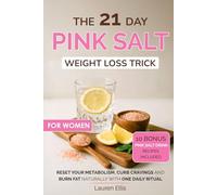 The 21-Day Pink Salt Weight Loss Trick For Women: Burn fat, curb cravings, boost metabolism, reduce bloating, balance hormones, flatten belly, clean eating, intermittent fasting, detox