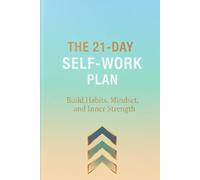 The 21-Day Self-Work Plan: Build Habits, Mindset, and Inner Strength | A Self-help journal | Notebook | Gift for Friends and family