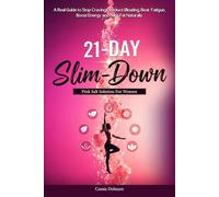 The 21-Day Slim-Down Pink Salt Solution For Women: A Real Guide to Stop Cravings, Reduce Bloating, Beat Fatigue, Boost Energy and Burn Fat Naturally