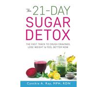 The 21-Day Sugar Detox: The Fast Track to Crush Cravings, Lose Weight & Feel Better Now (The Christian Woman’s Guide to Healthy Living)