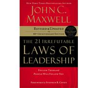 The 21 Irrefutable Laws of Leadership: Follow Them and People Will Follow You
