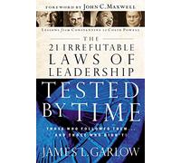 The 21 Irrefutable Laws of Leadership Tested by Time