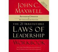 The 21 Irrefutable Laws of Leadership Workbook: Revised and Updated