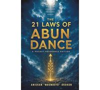 THE 21 LAWS OF ABUNDANCE: Ancient Evidence, Modern Proof - A Pocket Reference Edition