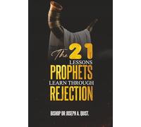 THE 21 LESSONS PROPHETS LEARN THROUGH REJECTION