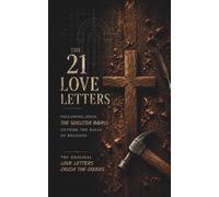 The 21 Love Letters: Following Jesus the Sensitive Badass Outside the Walls of Religion