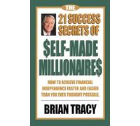 The 21 Success Secrets of Self-Made Millionaires (UK PROFESSIONAL BUSINESS Management / Business)