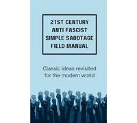 The 21st Century Anti Fascist Simple Sabotage Field Manual