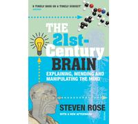 The 21st Century Brain : Explaining, Mending and Manipulating the Mind