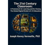 The 21ST CENTURY CLASSROOM: A Framework for Learning and for Closing The Global Digital Divide In K-12 Education