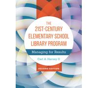The 21st-Century Elementary School Library Program : Managing for Results