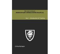 The 21st century Mercenary Operations Manual - Vol. 1: Introduction & Training