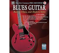 The 21st Century Pro Method: Blues Guitar -- Rural, Urban, and Modern Styles, Book & CD [With CD]