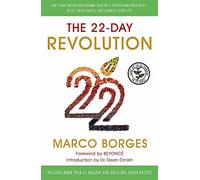 The 22-Day Revolution: The plant-based programme that will transform your body, reset your habits, and change your life.