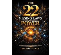 THE 22 MISSING LAWS OF POWER: STRATEGIES FOR MODERN INFLUENCE AND MASTERY