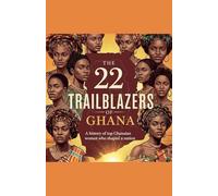 The 22 Trailblazers of Ghana