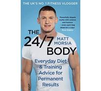 The 24/7 Body: The Sunday Times bestselling guide to diet and training