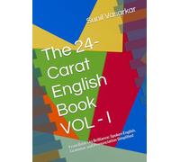 The 24-Carat English Book: From Basics to Fluency: Spoken English, Grammar, and Pronunciation Simplified