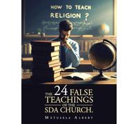The 24 False Teachings of the Sda Church.