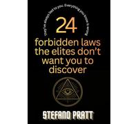 The 24 forbidden laws the elites don’t want you to discover.: They’ve always lied to you. Everything you know is wrong. (Stefano Pratt - Life Transformation)