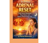 The 24-Hour Adrenal Reset: Calm Stress Hormones, Sleep Better, and Restore Natural Energy Fast (The 24-Hour Reset Series)