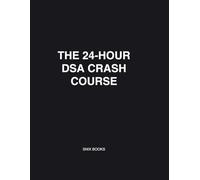 The 24-Hour DSA Crash Course: Data Structures & Algorithms Cheat Sheets