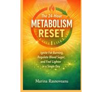 The 24-Hour Metabolism Reset: Ignite Fat Burning, Regulate Blood Sugar, and Feel Lighter in a Single Day (The 24-Hour Reset Series)