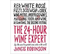 The 24-Hour Wine Expert: A Guide to the Many Kinds and Flavors of Wine