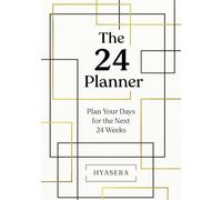 The 24 Planner: Plan Your Days for the Next 24 Weeks