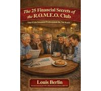 The 25 Financial Secrets of the R.O.M.E.O. Club