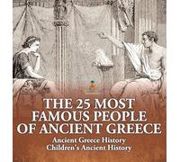 The 25 Most Famous People of Ancient Greece - Ancient Greece History Children's Ancient History