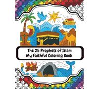 The 25 Prophets of Islam: My Faithful Coloring Book