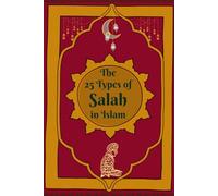 The 25 Types of Salah in Islam: How and When to Perform All Types of Islamic Prayers