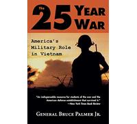 The 25-Year War: America's Military Role in Vietnam