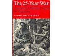 The 25-year War: America's Military Role in Vietnam
