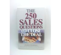 The 250 Sales Questions To Close The Deal