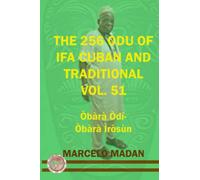 THE 256 ODU OF IFA CUBAN AND TRADITIONAL VOL. 51 OBARA ODI-OBARA IROSUN