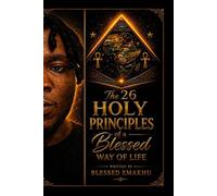 THE 26 HOLY PRINCIPLES OF A BLESSED WAY OF LIFE: THE 26 HOLY PRINCIPLES