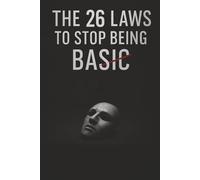 The 26 Laws To Stop Being Basic (The 46 Laws To Stop Being Basic)