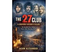 The 27 Club A Conspiracy Without a Villain