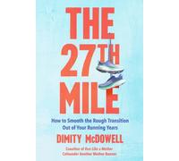 The 27th Mile : How to Smooth the Rough Transition Out of Your Running Years