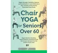 The 28-Day Chair Yoga Reset: Lose Weight, Boost Mobility, and Improve Balance in Just 10 Minutes a Day-Specifically Designed for Seniors Over 60.